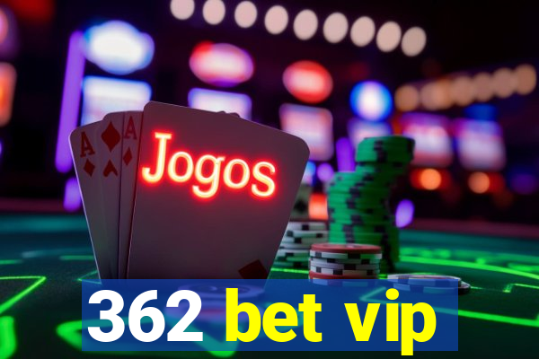 362 bet vip